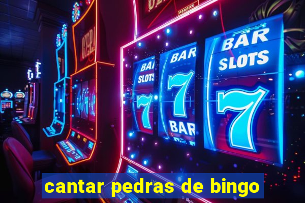 cantar pedras de bingo