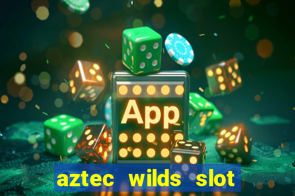 aztec wilds slot free play