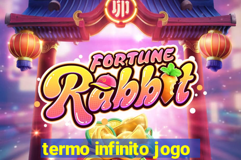 termo infinito jogo