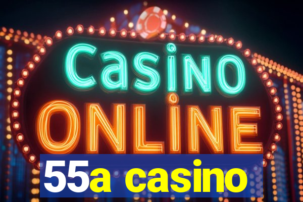 55a casino