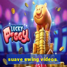 suave swing videos