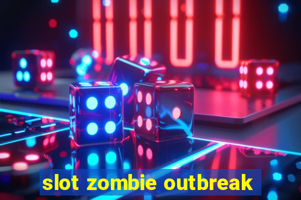 slot zombie outbreak