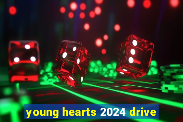 young hearts 2024 drive