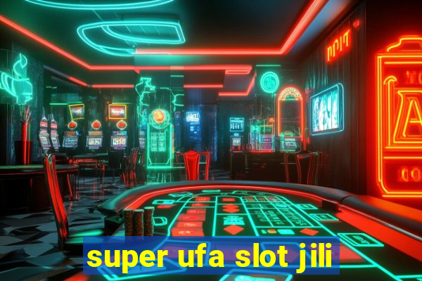 super ufa slot jili