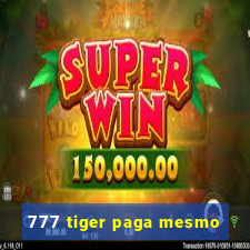 777 tiger paga mesmo