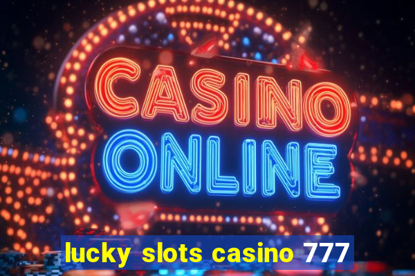 lucky slots casino 777