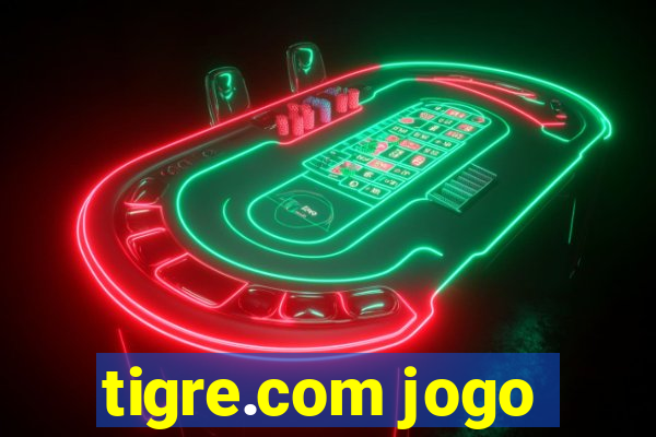 tigre.com jogo