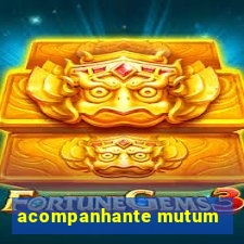 acompanhante mutum