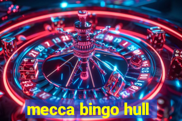 mecca bingo hull