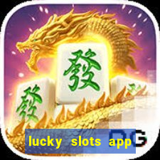 lucky slots app real money