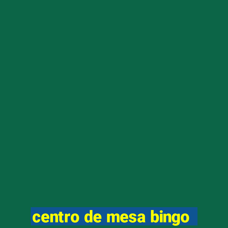 centro de mesa bingo