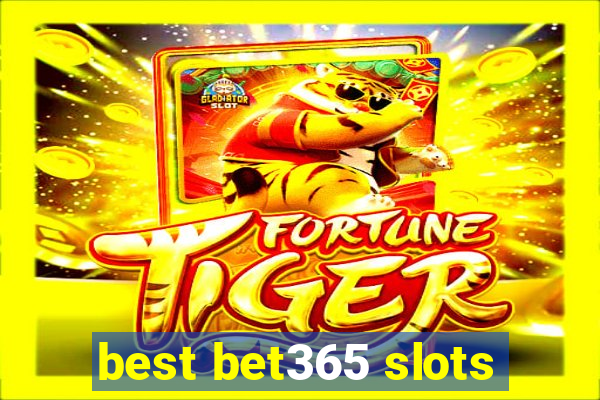 best bet365 slots