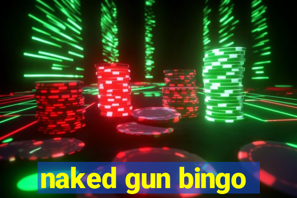 naked gun bingo