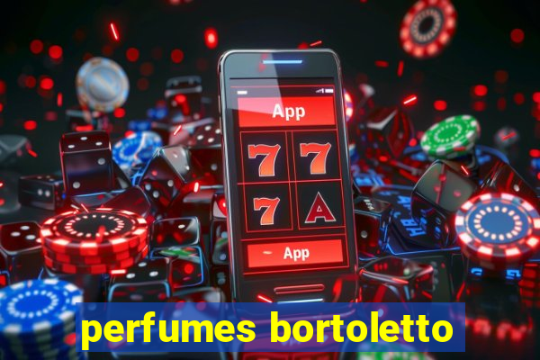 perfumes bortoletto