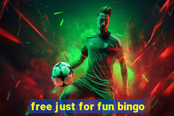 free just for fun bingo