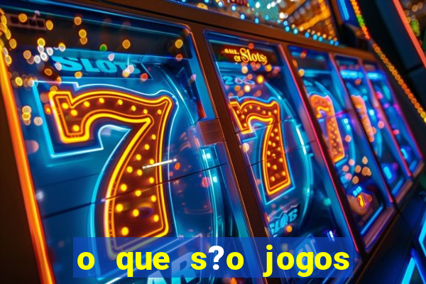 o que s?o jogos de slots