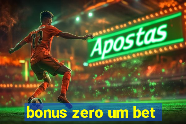 bonus zero um bet