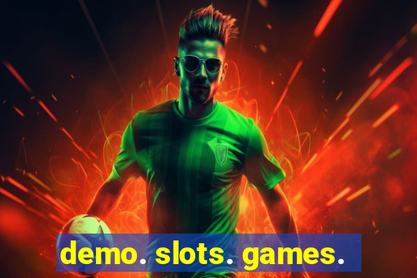 demo. slots. games.