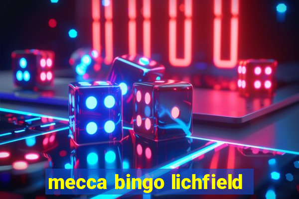 mecca bingo lichfield