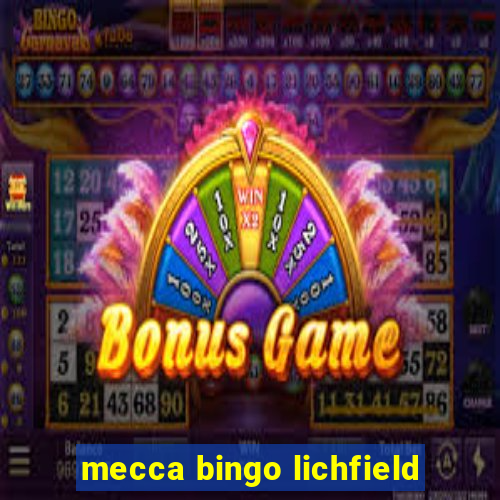 mecca bingo lichfield