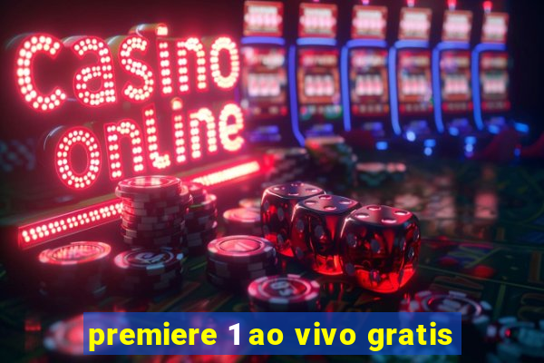 premiere 1 ao vivo gratis