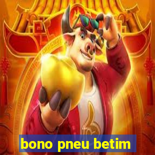 bono pneu betim