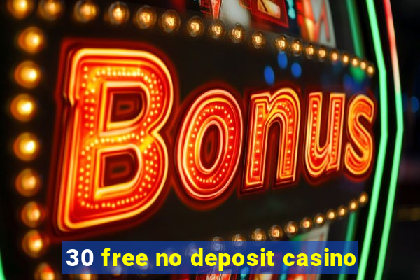 30 free no deposit casino