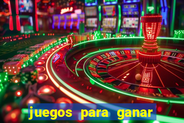 juegos para ganar dinero de verdad gratis