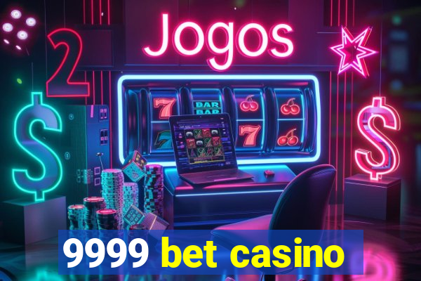 9999 bet casino