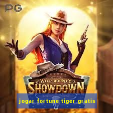 jogar fortune tiger gratis