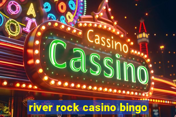 river rock casino bingo