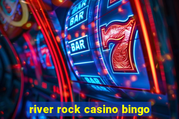 river rock casino bingo