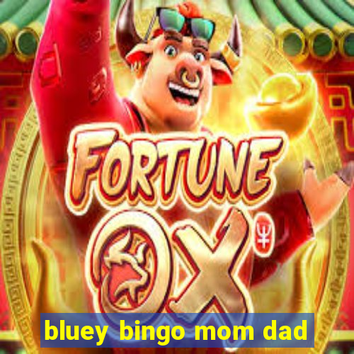 bluey bingo mom dad