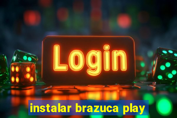 instalar brazuca play