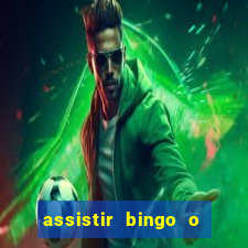 assistir bingo o rei das manhas filme completo dublado