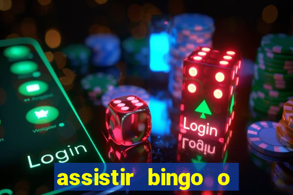 assistir bingo o rei das manhas filme completo dublado