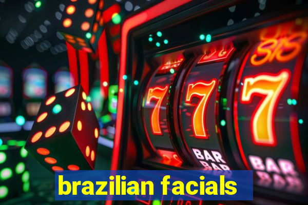 brazilian facials