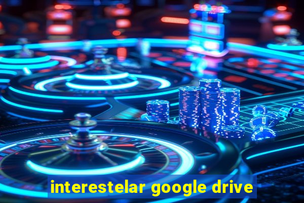 interestelar google drive