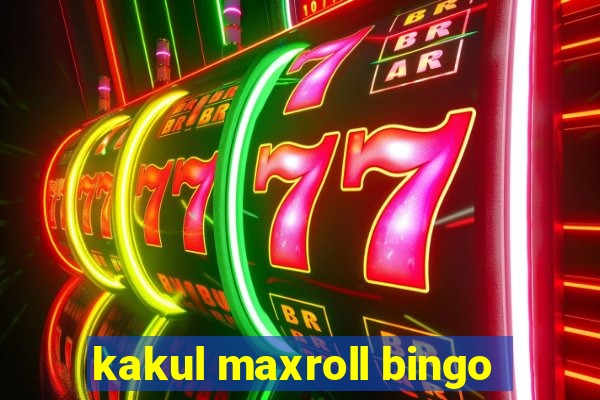 kakul maxroll bingo