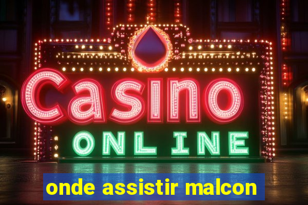 onde assistir malcon