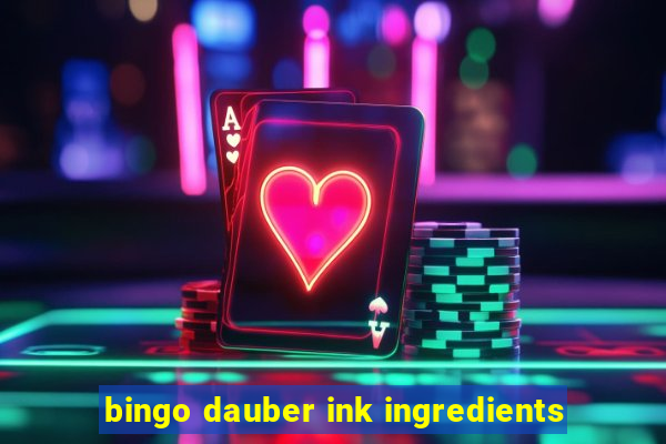 bingo dauber ink ingredients