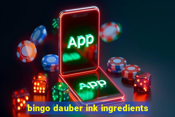 bingo dauber ink ingredients