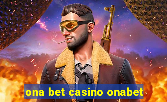 ona bet casino onabet