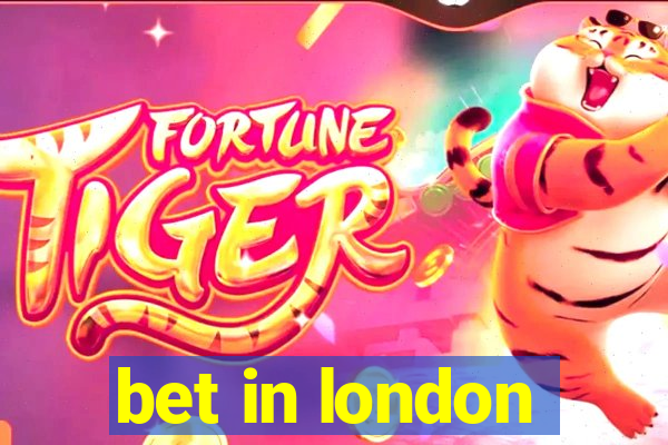 bet in london