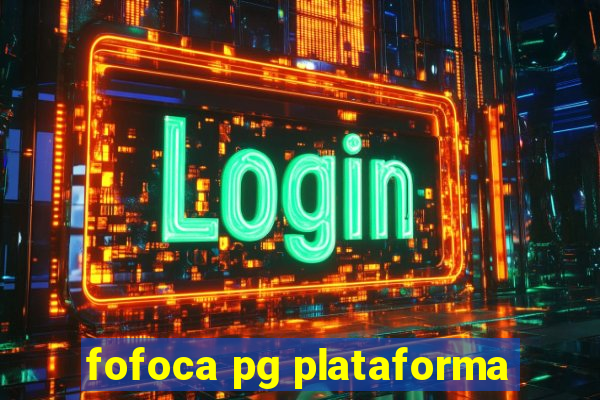 fofoca pg plataforma