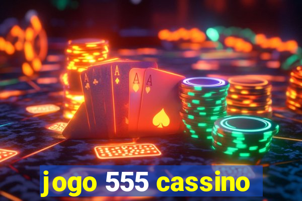 jogo 555 cassino