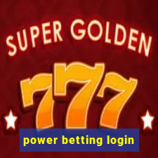 power betting login