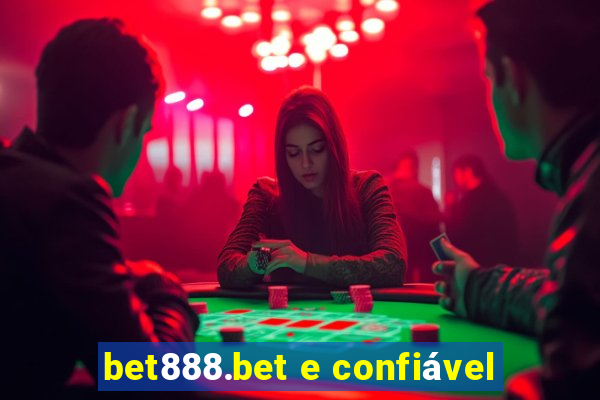 bet888.bet e confiável