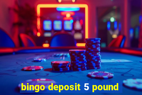 bingo deposit 5 pound