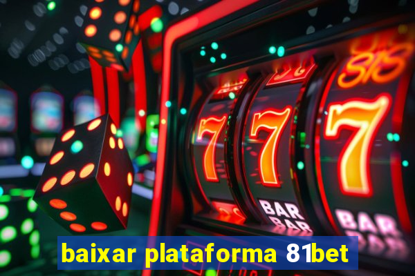 baixar plataforma 81bet